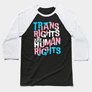 Trans Rights Are Human Rights Baseball T-Shirt